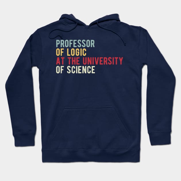 Professor of Logic at the University of Science Hoodie by Gaming champion